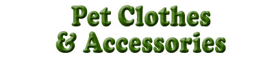 Pet Clothes & Accessories